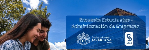 Encuesta Estudiantes - Administración de Empresas, Pontificia Universidad Javeriana y SAEJ